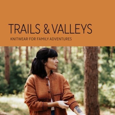 Trails & Valleys: Knitwear for Family Adventures